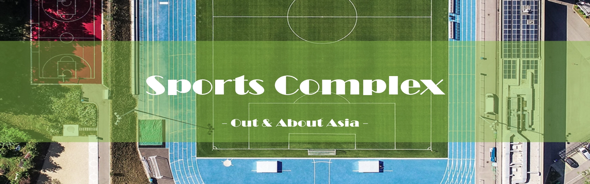 Sports Related / Sports Complex - Out & About Asia